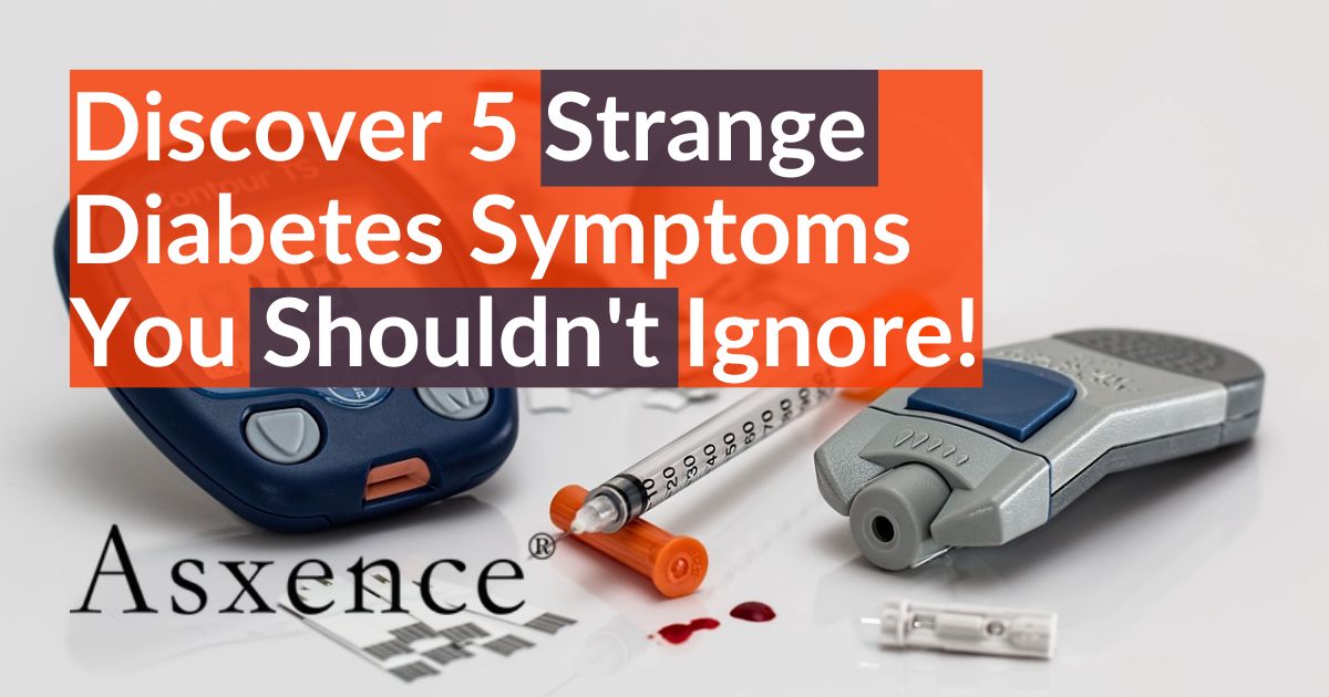 discover-5-strange-diabetes-symptoms-you-shouldn-t-ignore